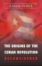 Origins of the Cuban Revolution Reconsidered