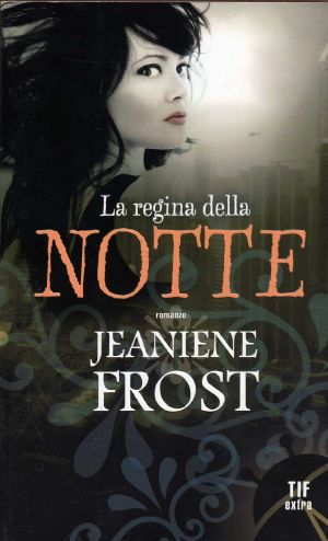 Jeaniene Frost - (Night Huntress 02)La Regina Della Notte_by Jane