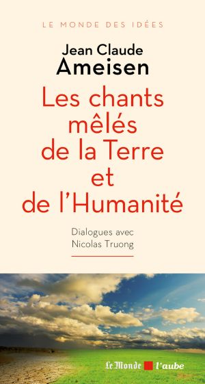 Les Chants Mêlés De La Terre Et De L'Humanité (Le Monde Des Idées)