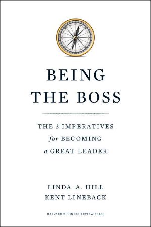 Being the Boss · The 3 Imperatives for Becoming a Great Leader