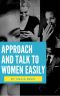 Approach and Talk to Women Easily · the How to Talk to Girls Masterclass