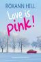 Love Is Pink!