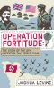 Operation Fortitude · the True Story of the Key Spy Operation of WWII That Saved D-Day