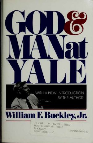 God and Man at Yale · The Superstitions of 'Academic Freedom'