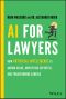 AI For Lawyers, How Artificial Intelligence is Adding Value, Amplifying Expertise, and Transforming Careers