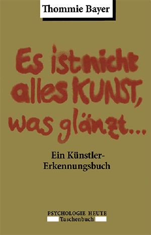 Es ist nicht alles Kunst, was glänzt.... · ein Künstler-Erkennungsbuch