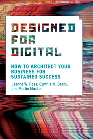 Designed for Digital, How to Architect Your Business for Sustained Success