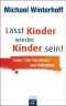 Lasst Kinder wieder Kinder sein