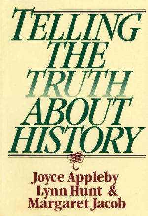 Telling the Truth About History (Norton Paperback)