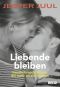 Liebende bleiben · Familie braucht Eltern, die mehr an sich denken