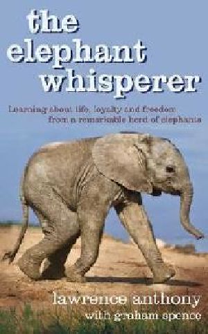 The Elephant Whisperer - My Life with the Herd in the African Wild