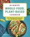 30-Minute Whole-Food, Plant-Based Cookbook: Easy Recipes With No Salt, Oil, or Refined Sugar