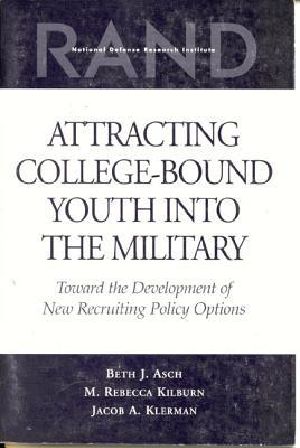 Attracting College-Bound Youth Into the Military · Toward the Development of New Recruiting Policy Options