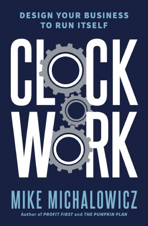 Clockwork, Design Your Business to Run Itself