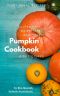 Gluten-Free, Dairy-Free, Egg-Free Pumpkin Cookbook: Plant Based Recipes