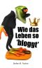 Wie das Leben so bloggt