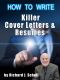 How to Write Killer Cover Letters & Resumes