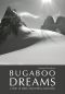 Bugaboo Dreams · A Story of Skiers, Helicopters Mountains