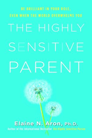 The Highly Sensitive Parent