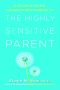 The Highly Sensitive Parent