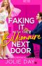 Faking It with the Billionaire Next Door: An Enemies-to-Lovers Romantic Comedy