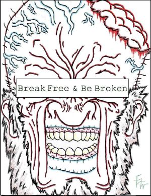 Break Free & Be Broken