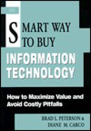 The Smart Way to Buy Information Technology · How to Maximize Value and Avoid Costly Pitfalls