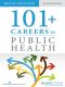 101+ Careers in Public Health, Second Edition