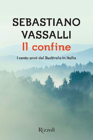 Il Confine - I Cento Anni Del Sudtirolo in Italia