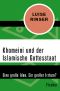 Khomeini und der Islamische Gottesstaat · Eine große Idee. Ein großer Irrtum?