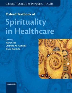 Oxford Textbook of Spirituality in Healthcare (Oxford Textbooks in Public Health)