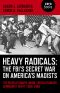 Heavy Radicals · the FBI's Secret War on America's Maoists · the Revolutionary Union / Revolutionary Communist Party 1968-1980