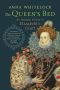 The Queen's Bed · an Intimate History of Elizabeth's Court