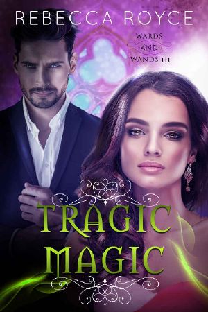 Tragic Magic · A Paranormal Romance (Wards and Wands Book 3)