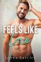 Feels Like Love: A brother's best friend small town romance (Alondra Valley Book 1)