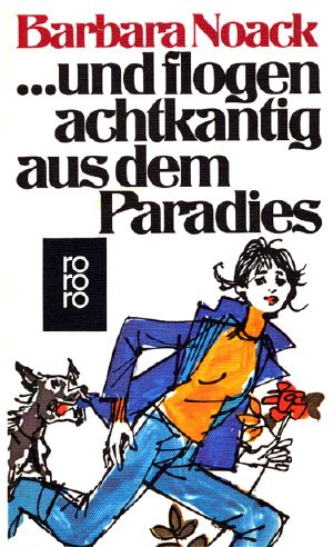 ...und flogen achtkantig aus dem Paradies