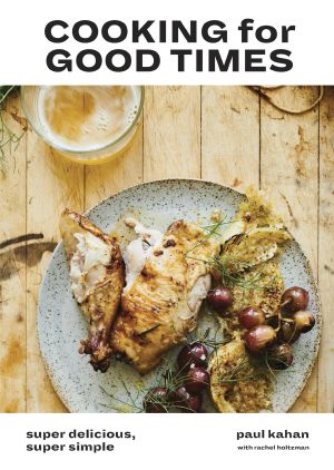 Cooking for Good Times, Super Delicious, Super Simple: A Cookbook