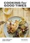 Cooking for Good Times, Super Delicious, Super Simple: A Cookbook