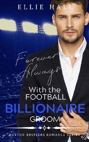 Forever Always With the Football Billionaire Groom (Boston Bruisers Football Bad Boy Clean Romance Series Book 4)