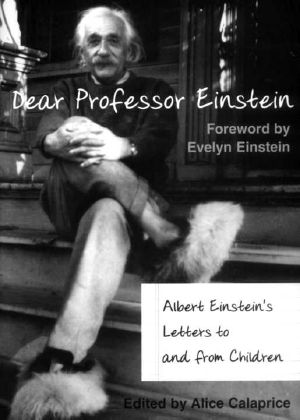 Dear Professor Einstein · Albert Einstein's Letters to and From Children