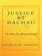 Justice at Dachau · the Trials of an American Prosecutor