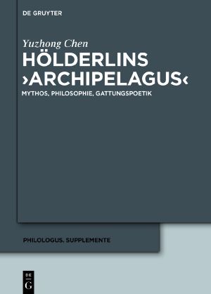 Hölderlins ›Archipelagus‹ · Mythos, Philosophie, Gattungspoetik