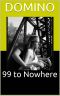 99 to Nowhere