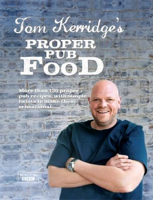 Tom Kerridge's Proper Pub Food