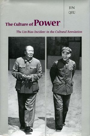 The Culture of Power · the Lin Biao Incident in the Cultural Revolution