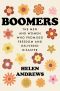 Boomers, The Men and Women Who Promised Freedom and Delivered Disaster