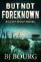 But Not Foreknown · A Clint Wolf Novel (Clint Wolf Mystery Series Book 15)