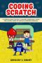 Coding Scratch for Kids · A Complete Guide for Kids to Creating Animations, Games and Coding, Using the Scratch Computer Language