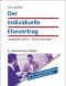 Der individuelle Ehevertrag, Ansprüche klären, Streit vermeiden, Moderne Partnerschaft trotz Trauschein