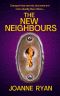 The New Neighbours: A gripping and compelling psychological thriller